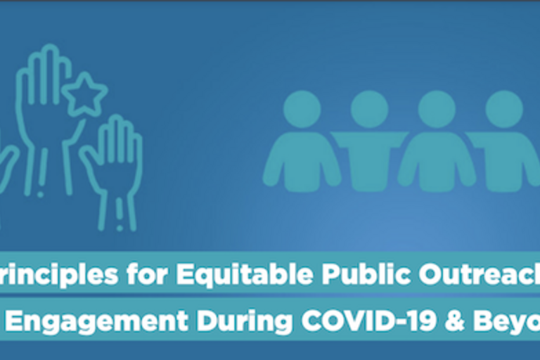 Blue box with light blue icons of raised hands and a group of four people with the text in white below: Principles for Equitable Public Outreach & Engagement During COVID-19 & Beyond