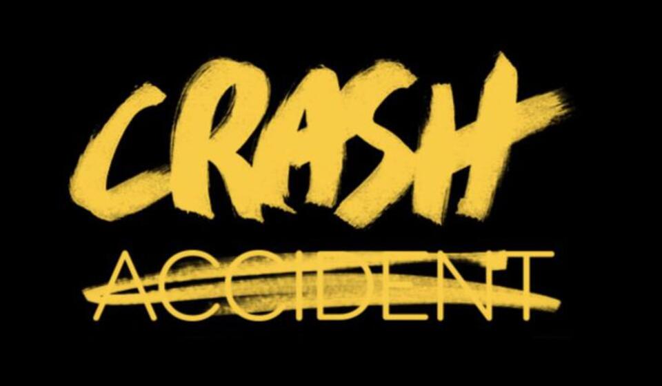 The word "Crash" above the word "Accident" crossed out, both in yellow text on a black background
