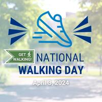  Get Walking! National Walking Day, April 3, 2024