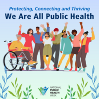  We Are All Public Health' with an illustration of a diverse group of people smiling and making celebratory gestures. The NPHW logo is below, with a design of vines around.
